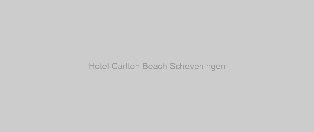 Hotel Carlton Beach Scheveningen